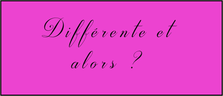 differentes et alors